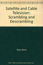 Satellite and Cable TV: Scrambling and Descrambling