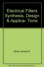 Electrical Filters Synthesis, Design and Applications