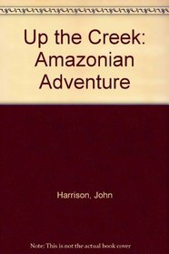 Up the Creek: Amazonian Adventure