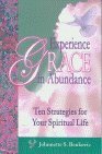 Experience Grace in Abundance: Ten Strategies for Your Spiritual Life