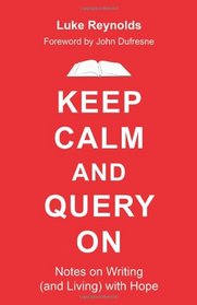 Keep Calm and Query On: Notes on Writing (and Living) with Hope