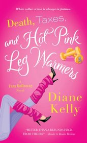 Death, Taxes, and Hot-Pink Leg Warmers (Tara Holloway, Bk 5)