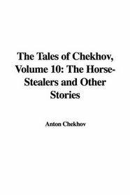 The Tales of Chekhov: The Horse-stealers And Other Stories