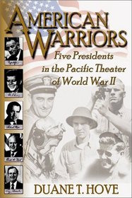 American Warriors: Five Presidents in the Pacific Theater of WWII