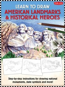 Learn to Draw American Landmarks & Historical Heroes: Step-by-step instructions for drawing national monuments, state symbols, and more!