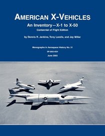 American X-Vehicles: An Inventory- X-1 to X-50. NASA Monograph in Aerospace History, No. 31, 2003 (SP-2003-4531)