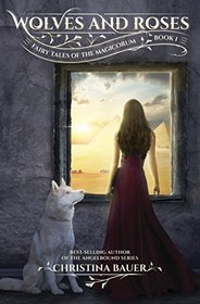 Wolves and Roses (Fairy Tales of the Magicorum, Bk 1)