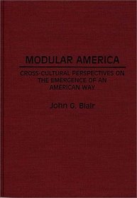 Modular America: Cross-Cultural Perspectives on the Emergence of an American Way (Contributions in American Studies)