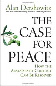 The Case for Peace : How the Arab-Israeli Conflict Can be Resolved