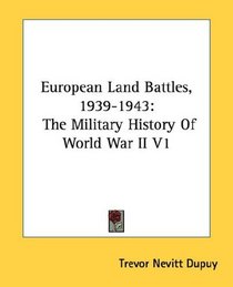 European Land Battles, 1939-1943: The Military History Of World War II V1
