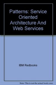 Patterns: Service Oriented Architecture And Web Services