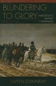 Blundering to Glory: Napoleon's Military Campaigns