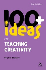 100+ Ideas for Teaching Creativity (Continuum One Hundreds)