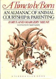 A Time to be Born:  An Almanac of Animal Courtship & Parenting