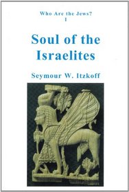 Who Are The Jews: Soul Of The Israelites