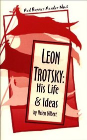 Leon Trotsky: His Life and Ideas (Red Banner Reader)