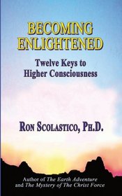 Becoming Enlightened: Twelve Keys to Higher Consciousness
