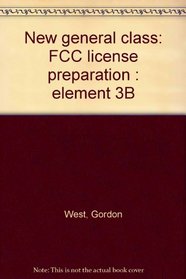 New general class: FCC license preparation : element 3B