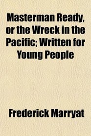 Masterman Ready, or the Wreck in the Pacific; Written for Young People