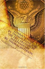 Common Sense by Thomas Paine and The Declaration of Independence  by Thomas Jefferson