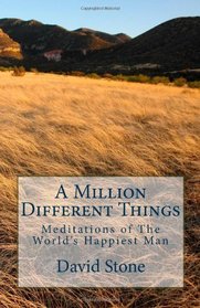 A Million Different Things: Meditations of The World's Happiest Man