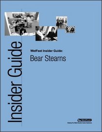 The WetFeet Insider Guide to Bear Stearns
