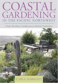 Coastal Gardening in the Pacific Northwest: From Northern California to British Columbia