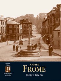 Francis Frith's Around Frome (Photographic Memories)