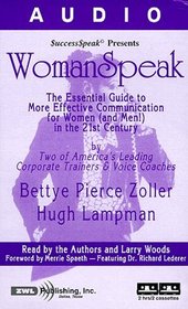 Womanspeak: The Essential Guide to More Effective Communication for Women (And Men!) in the 21st Century