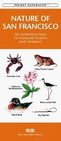 The Nature of San Francisco: An Introduction to Familiar Plants and Animals (Pocket Naturalism Series)