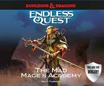 Dungeons & Dragons: The Mad Mage's Academy: An Endless Quest Book