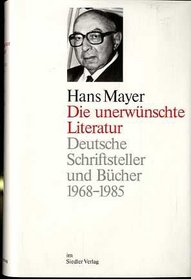 Die unerwunschte Literatur: Deutsche Schriftsteller und Bucher 1968-1985 (German Edition)