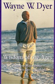 Wisdom of the Ages: Modern Interpretations of the Greatest Thoughts in History/Intl Ed