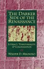 The Darker Side of the Renaissance : Literacy, Territoriality, and Colonization