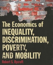 The Economics of Inequality, Discrimination, Poverty and Mobility
