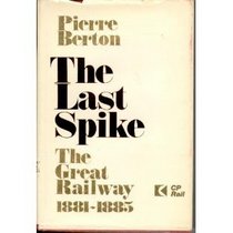 The Last Spike: The Great Railway 1881-1885