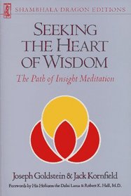 Seeking the Heart of Wisdom: The Path of Insight Meditation (Shambhala Dragon Editions)