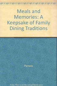 Meals and Memories: A Keepsake of Family Dining Traditions