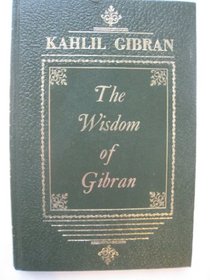 The Wisdom of Gibran: Aphorisms and Maxims