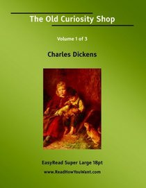 The Old Curiosity Shop Volume 1 of 3   [EasyRead Super Large 18pt Edition]