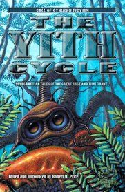 Yith Cycle: Tales of the Great Race (Call of Cthulhu Fiction)