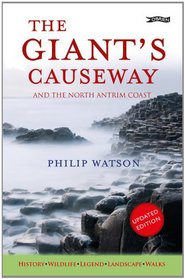 The Giant's Causeway: And the North Antrim Coast