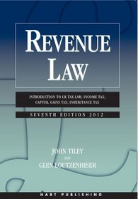 Revenue Law: Introduction to UK Tax Law, Income Tax, Capital Gains Tax, Inheritance Tax (Seventh Edition)