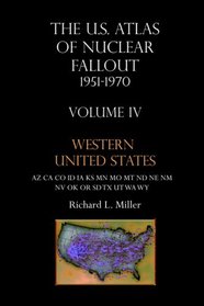 U.S. Atlas of Nuclear Fallout, 1951-1970, Vol. 4: Western United States