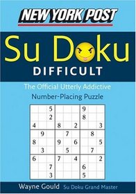 New York Post Difficult Sudoku: The Official Utterly Adictive Number-Placing Puzzle (New York Post Su Doku)