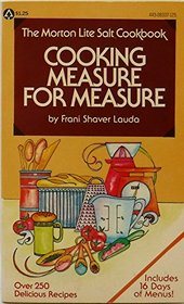 Cooking Measure for Measure (The Morton Lite Salt Cookbook)