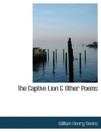 The Captive Lion a Other Poems (Large Print Edition)