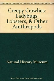 Creepy Crawlies: Ladybugs, Lobsters, & Other Amthropods