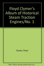 Floyd Clymer's Album of Historical Steam Traction Engines/No. 1