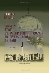Travels from St. Petersburg in Russia, to Diverse Parts of Asia: Volume 2